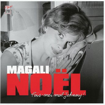 Cover for Magali Noel · Fais moi mal johnny ! (CD) [Digipak] (2017)