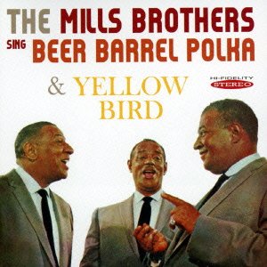 Cover for The Mills Brothers · Sing `beer Barrel Polka`plus Other Golden Hits / Yellow Bird (CD) [Japan Import edition] (2015)
