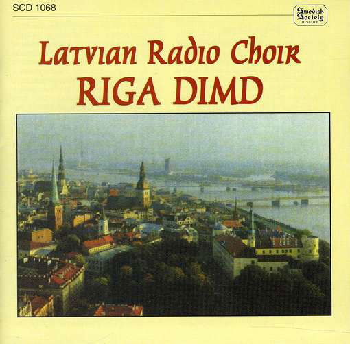 Riga Dimd - Latvian Radio Choir - Musiikki - SWEDISH SOCIETY - 7392004410682 - maanantai 7. heinäkuuta 1997