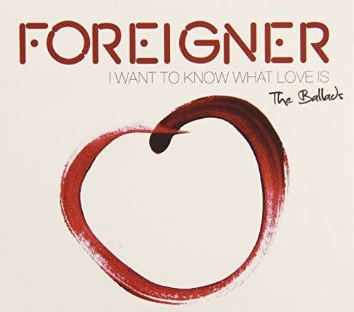 Ballads-i Want to Know What Love - Foreigner - Musikk -  - 7798019245682 - 24. juni 2014