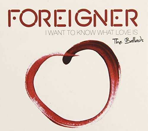 Cover for Foreigner · Ballads-i Want to Know What Love (CD) (2014)
