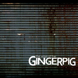 Ways Of The Gingerpig - Gingerpig - Musikk - SUBURBAN - 8716059002682 - 28. april 2011