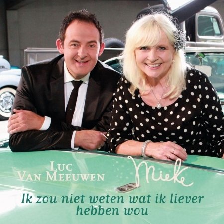Ik Zou Niet Weten Wat Ik Liever - Mieke & Meeuwen, Luc Van - Musiikki - JAZ MUSIC - 8718456029682 - perjantai 24. heinäkuuta 2015