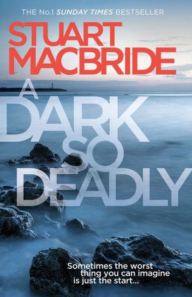 A Dark So Deadly - Stuart MacBride - Bøger - HarperCollins Publishers - 9780007494682 - 20. april 2017