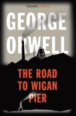 Cover for George Orwell · The Road to Wigan Pier - Collins Classics (Paperback Bog) (2021)