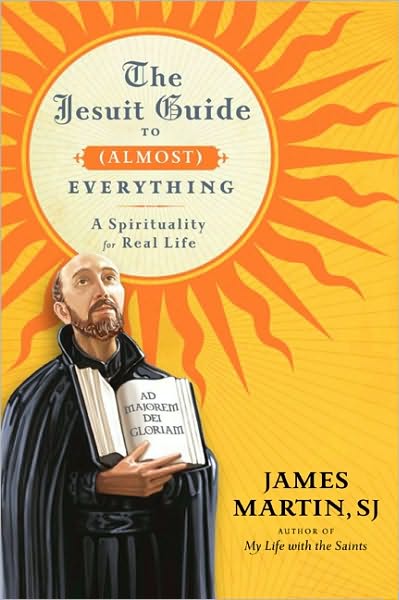 The Jesuit Guide to Almost Everything - James Martin - Books - HarperCollins Publishers Inc - 9780061432682 - March 9, 2010