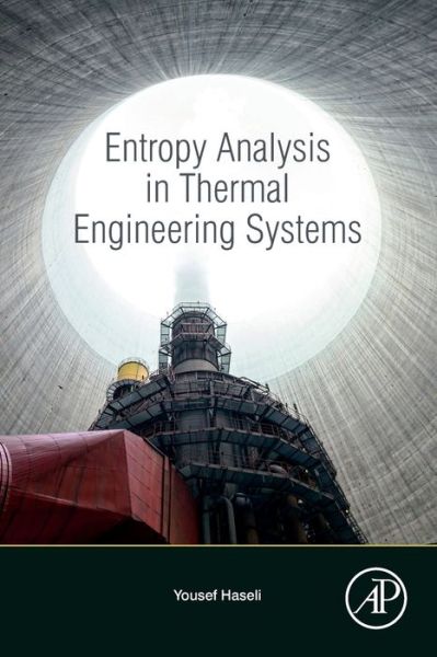 Entropy Analysis in Thermal Engineering Systems - Haseli, Yousef (Central Michigan University, USA) - Kirjat - Elsevier Science Publishing Co Inc - 9780128191682 - tiistai 22. lokakuuta 2019