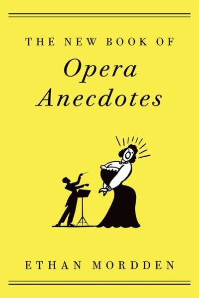 Cover for Mordden, Ethan (Freelance Author, Freelance Author) · The New Book of Opera Anecdotes (Paperback Book) (2020)