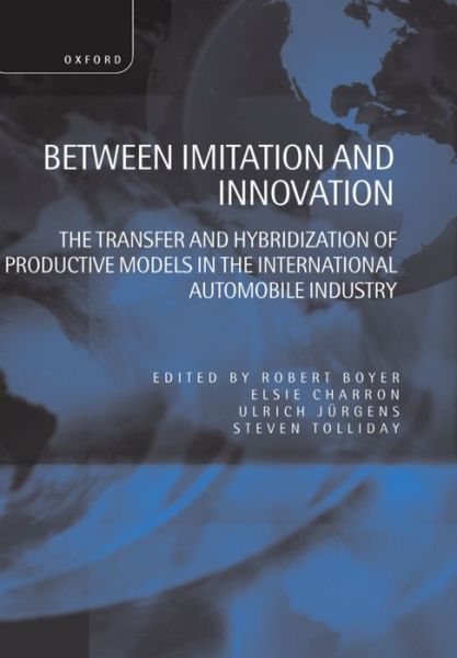 Cover for Robert Boyer · Between Imitation and Innovation: The Transfer and Hybridization of Productive Models in the International Automobile Industry (Hardcover Book) (1998)