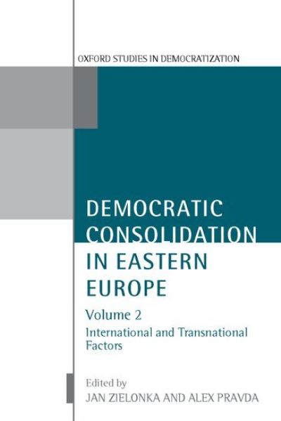 Cover for Jan Zielonka · Democratic Consolidation in Eastern Europe: Volume 2: International and Transnational Factors - Democratic Consolidation in Eastern Europe (Hardcover Book) (2001)