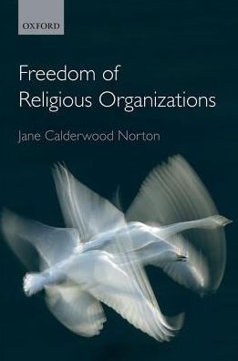 Cover for Calderwood Norton, Jane (Lecturer, Lecturer, University of Auckland) · Freedom of Religious Organizations (Hardcover Book) (2016)