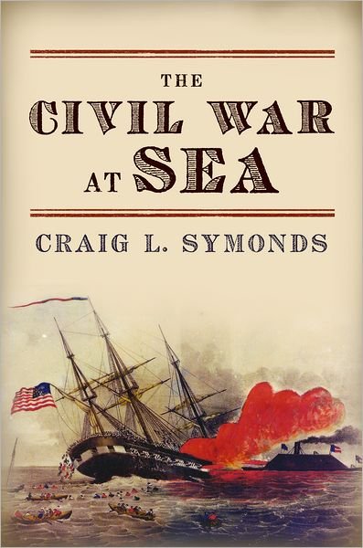 Cover for Symonds, Craig L. (Professor of History Emeritus, Professor of History Emeritus, U.S. Naval Academy) · The Civil War at Sea (Paperback Bog) [Reprint edition] (2012)