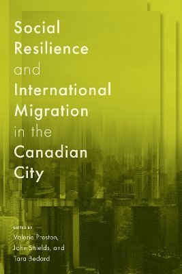 Cover for Social Resilience and International Migration in the Canadian City - McGill-Queen's Studies in Urban Governance (Paperback Book) (2025)