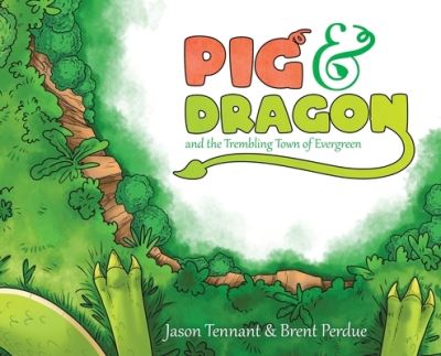 Cover for Jason Tennant · Pig &amp; Dragon : And the Trembling Town of Evergreen (Hardcover Book) (2022)