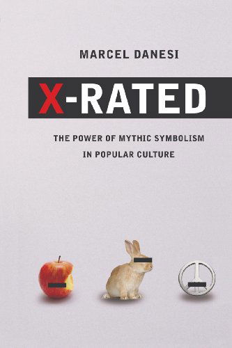 X-Rated!: The Power of Mythic Symbolism in Popular Culture - Marcel Danesi - Books - Palgrave Macmillan - 9780230610682 - January 13, 2009