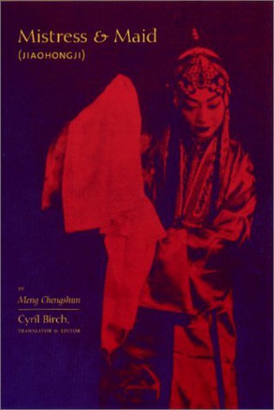 Cover for Meng Chengshun · Mistress and Maid (Jiohong ji) by Meng Chengshun - Translations from the Asian Classics (Hardcover Book) (2001)