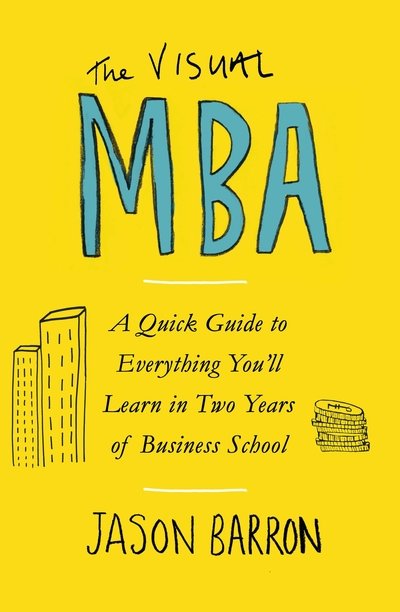 Cover for Jason Barron · The Visual MBA: A Quick Guide to Everything You’ll Learn in Two Years of Business School (Taschenbuch) (2019)