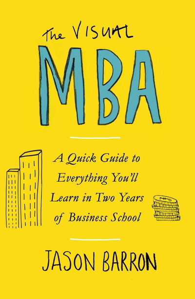 Cover for Jason Barron · The Visual MBA: A Quick Guide to Everything You’ll Learn in Two Years of Business School (Paperback Book) (2019)