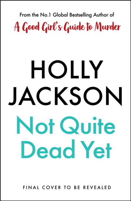 Cover for Holly Jackson · Not Quite Dead Yet (Hardcover Book) (2025)