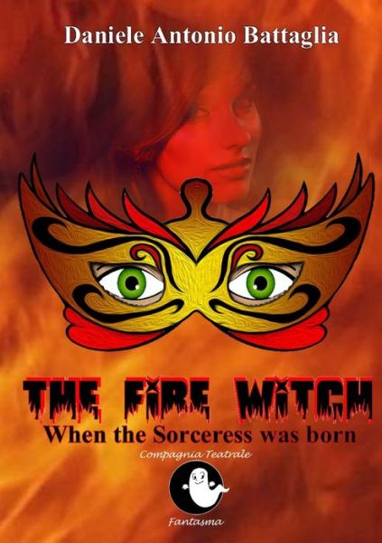 Cover for Daniele Antonio Battaglia · The Fire Witch - When the Sorceress was born (Paperback Book) (2019)