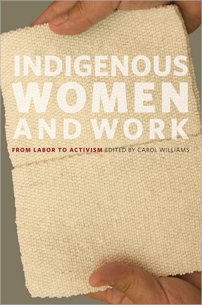Cover for Carol Williams · Indigenous Women and Work: From Labor to Activism (Taschenbuch) (2012)
