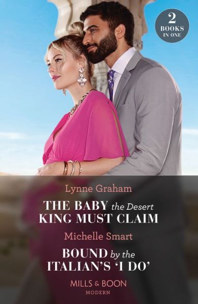 Cover for Lynne Graham · The Baby The Desert King Must Claim / Bound By The Italian's 'I Do': The Baby the Desert King Must Claim / Bound by the Italian's 'I Do' (A Billion-Dollar Revenge) (Paperback Book) (2023)