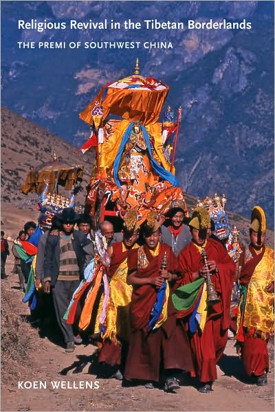 Cover for Koen Wellens · Religious Revival in the Tibetan Borderlands: The Premi of Southwest China - Studies on Ethnic Groups in ChinaStudies on Ethnic Groups in ChinaStudies on Ethnic Groups in ChinaStudies on Ethnic Groups in ChinaStudies on Ethnic Groups in ChinaReligious Rev (Hardcover Book) (2010)