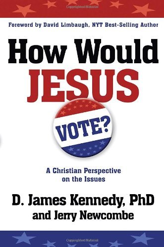 Cover for Dr. D. James Kennedy · How Would Jesus Vote: A Christian Perspective on the Issues (Paperback Book) (2008)