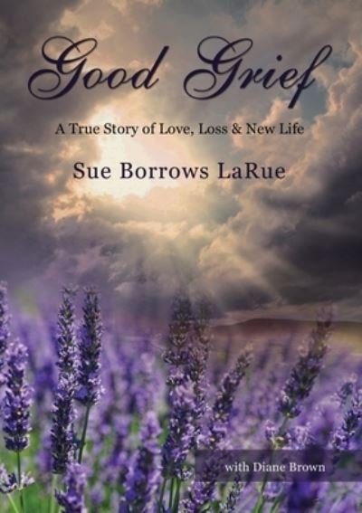 Cover for Sue Borrows LaRue · Good Grief - Prelaunch (Pocketbok) (2019)