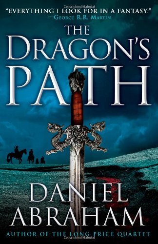 The Dragon's Path (The Dagger and the Coin) - Daniel Abraham - Livros - Orbit - 9780316080682 - 7 de abril de 2011