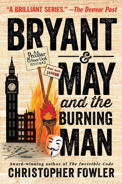 Cover for Christopher Fowler · Bryant &amp; May and the burning man (Book) [First U.S. edition. edition] (2015)