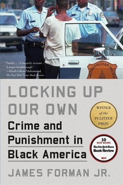 Locking Up Our Own: Winner of the Pulitzer Prize - Jr., James Forman, - Books - Little, Brown Book Group - 9780349143682 - October 4, 2018