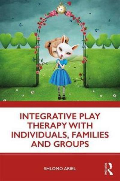 Cover for Shlomo Ariel · Integrative Play Therapy with Individuals, Families and Groups (Taschenbuch) (2019)