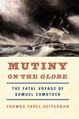 Thomas Farel Heffernan · Mutiny on the Globe: The Fatal Voyage of Samuel Comstock (Paperback Book) (2024)