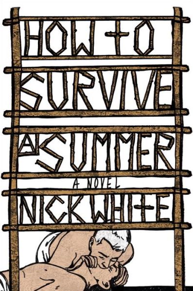 Cover for Nick White · How to Survive a Summer: A Novel (Hardcover Book) (2017)