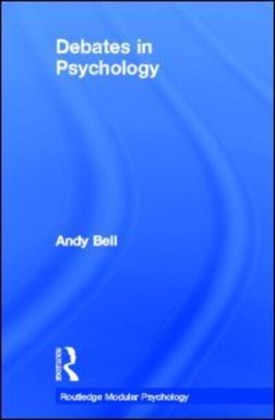 Cover for Andy Bell · Debates in Psychology - Routledge Modular Psychology (Hardcover bog) (2002)