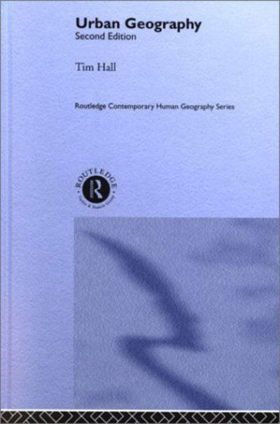 Urban Geography - Contemporary human geography series - Tim Hall - Books - Taylor & Francis Ltd - 9780415217682 - November 23, 2000