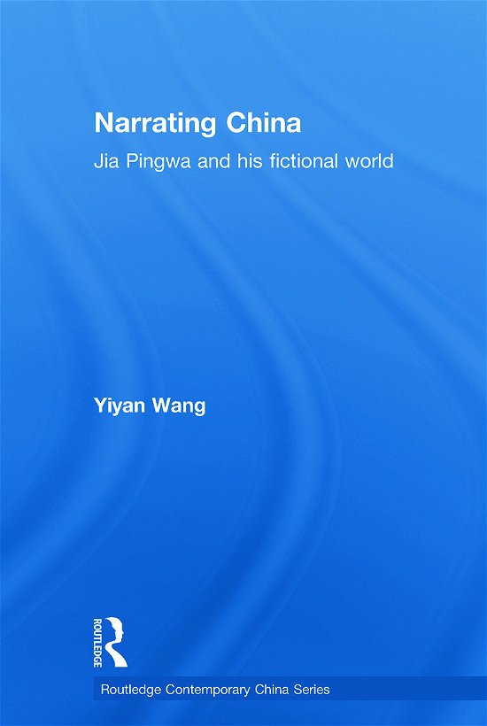 Cover for Yiyan Wang · Narrating China: Jia Pingwa and his Fictional World - Routledge Contemporary China Series (Pocketbok) (2012)