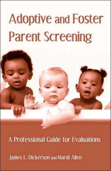 Adoptive and Foster Parent Screening: A Professional Guide for Evaluations - James L. Dickerson - Books - Taylor & Francis Ltd - 9780415952682 - October 10, 2006