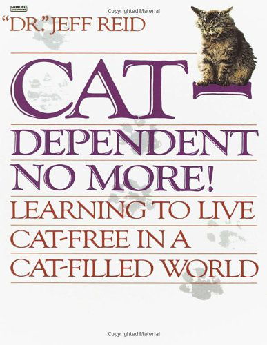 Cat-dependent No More: Learning to Live Cat-free in a Cat-filled World - Jeff Reid - Książki - Fawcett Columbine - 9780449906682 - 19 listopada 1991