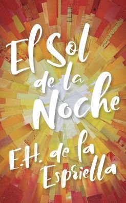 Cover for EH de la Espriella · El Sol de la Noche (Taschenbuch) (2019)