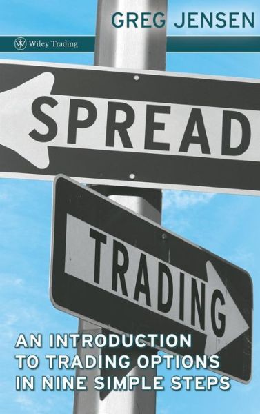 Cover for Greg Jensen · Spread Trading: An Introduction to Trading Options in Nine Simple Steps - Wiley Trading (Hardcover Book) (2009)