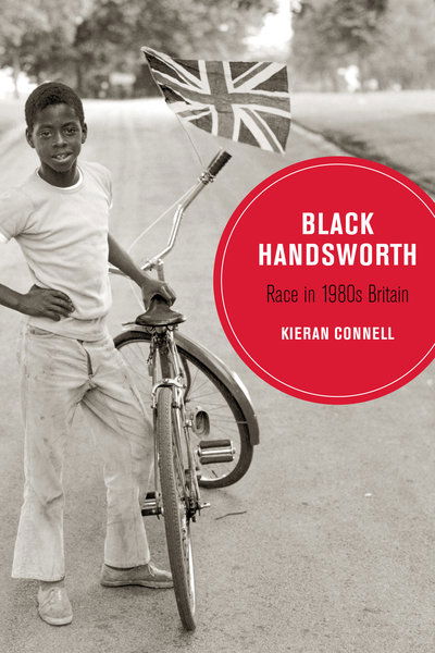 Cover for Kieran Connell · Black Handsworth: Race in 1980s Britain - Berkeley Series in British Studies (Paperback Book) (2019)