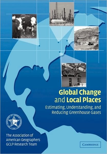 Cover for Association of American Geographers GCLP Research Team · Global Change and Local Places: Estimating, Understanding, and Reducing Greenhouse Gases (Paperback Book) (2010)