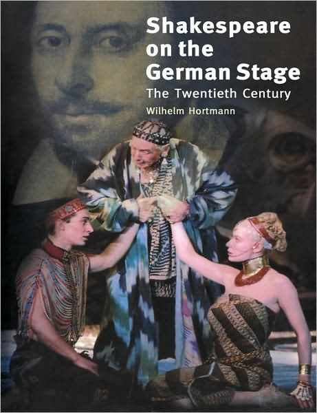 Cover for Hortmann, Wilhelm (Gerhard-Mercator-Universitat Gesamthochschule Duisburg, Germany) · Shakespeare on the German Stage: Volume 2, The Twentieth Century (Taschenbuch) (2009)