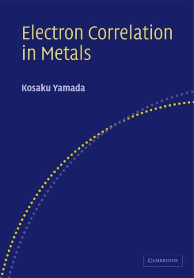 Cover for Yamada, K. (Kyoto University, Japan) · Electron Correlation in Metals (Paperback Bog) (2010)