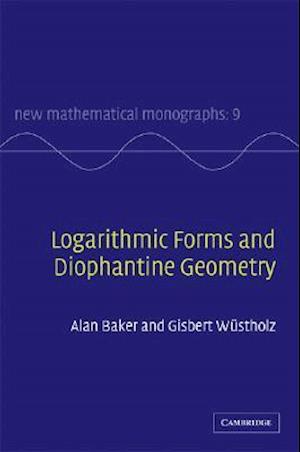 Cover for Baker, A. (University of Cambridge) · Logarithmic Forms and Diophantine Geometry - New Mathematical Monographs (Hardcover Book) (2008)