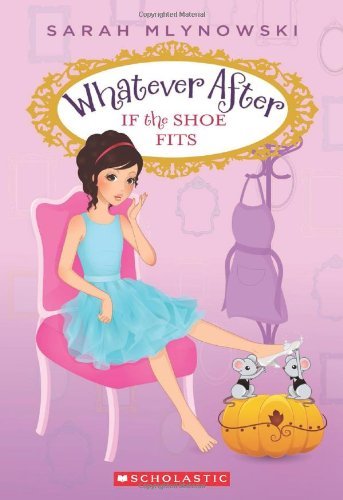 Cover for Sarah Mlynowski · If the Shoe Fits (Whatever After #2) - Whatever After (Pocketbok) (2013)