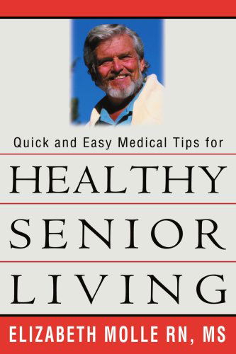 Cover for Elizabeth Molle · Quick and Easy Medical Tips for Healthy Senior Living (Paperback Book) (2004)