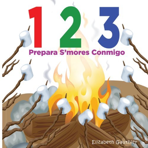 Cover for Elizabeth Gauthier · 1 2 3 Prepara S'mores Conmigo: Un Divertido Libro Para Contar (Pocketbok) [Spanish edition] (2013)